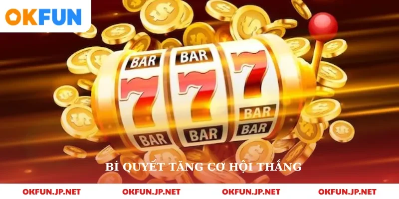 Bí quyết tăng cơ hội thắng